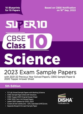 Super 10 CBSE Class 10 Science 2023 Exam Sample Papers with 2021-22 Previous Year Solved Papers, CBSE Sample Paper & 2020 Topper Answer Sheet 10 Bluep by Disha Experts