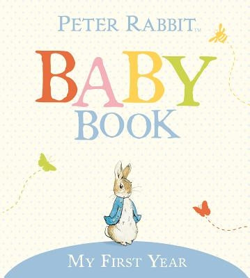 My First Year: Peter Rabbit Baby Book by Potter, Beatrix