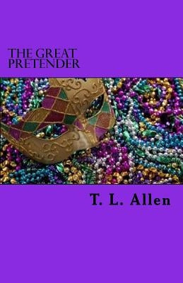 The Great Pretender by Allen, T. L.