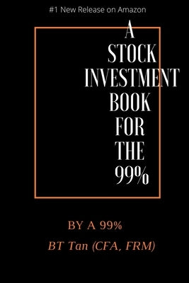A Stock Investment Book For The 99%: By A 99% by Tan, Boon Tiong