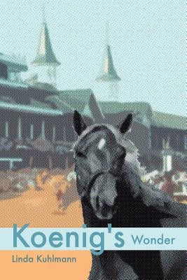 Koenig's Wonder by Kuhlmann, Linda