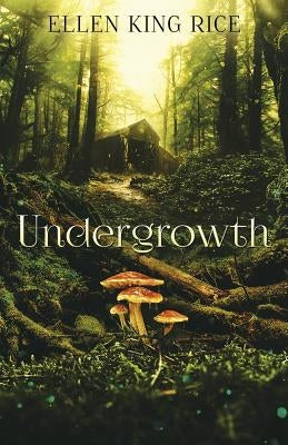 Undergrowth by Rice, Ellen King