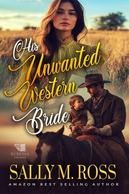 His Unwanted Western Bride: A Western Historical Romance Book by M. Ross, Sally