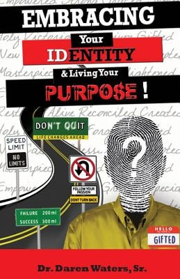 Embracing Your Identity and Living Your Purpose by Waters, Sr. Dr Daren