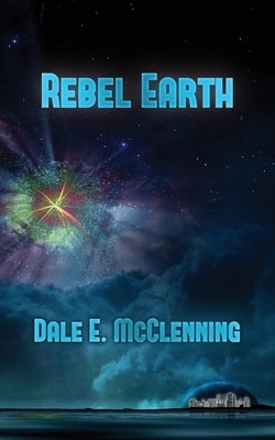 Rebel Earth by McClenning, Dale