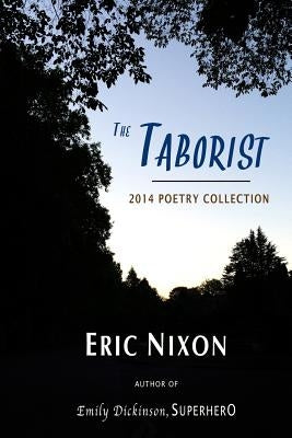The Taborist: 2014 Poetry Collection by Nixon, Eric