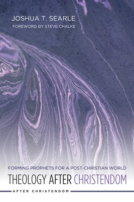 Theology After Christendom by Searle, Joshua T.