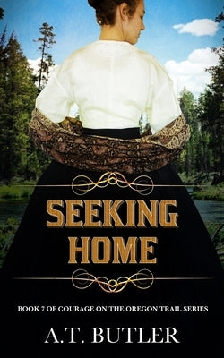 Seeking Home: Historical Women's Fiction Saga by Butler, A. T.