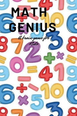 Math genius: A brain game for kids by Prints, Lily Jones