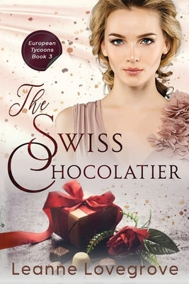 The Swiss Chocolatier by Lovegrove, Leanne