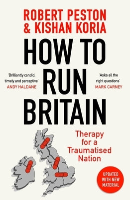 How to Run Britain: Therapy for a Traumatised Nation by Peston, Robert