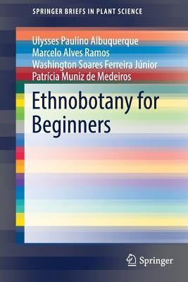 Ethnobotany for Beginners by Albuquerque, Ulysses Paulino