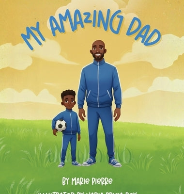 My Amazing Dad by Pierre, Marie