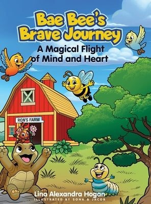 Bae Bee's Brave Journey: A Magical Flight of Mind and Heart by Hogan, Lina Alexandra