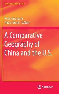 A Comparative Geography of China and the U.S. by Hartmann, Rudi