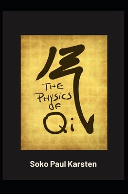 The Physics of Qi by Karsten, Soko Paul