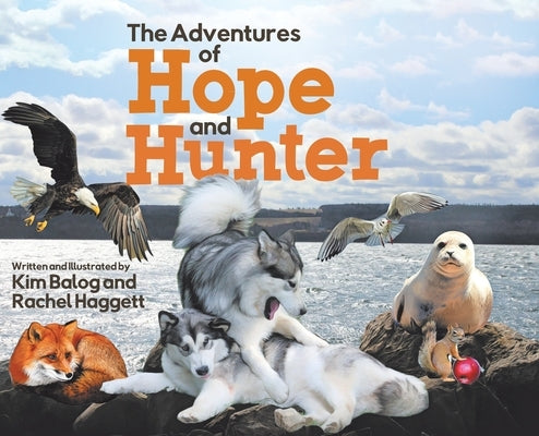 The Adventures of Hope and Hunter by Balog, Kim