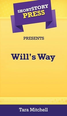 Short Story Press Presents Will's Way by Mitchell, Tara