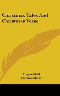 Christmas Tales And Christmas Verse by Field, Eugene