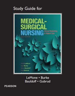 Study Guide for Lemone and Burke's Medical-Surgical Nursing: Clinical Reasoning in Patient Care by Lemone, Priscilla