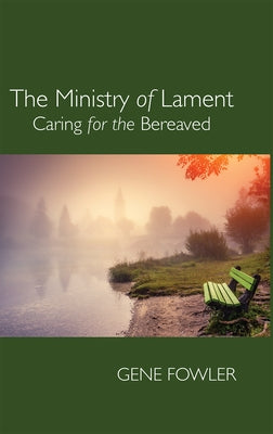 The Ministry of Lament by Fowler, Gene