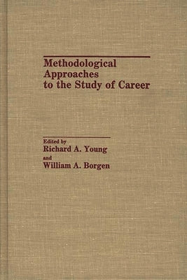 Methodological Approaches to the Study of Career by Borgen, William A.