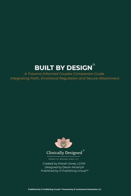 Built by Design: Trauma-Informed, Emotional Regulation, Secure Attachment by McLarty, Devon