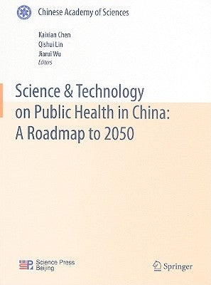 Science & Technology on Public Health in China: A Roadmap to 2050 by Chen, Kaixian