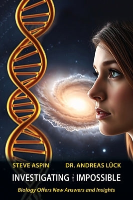 Investigating the Impossible: Biology offers New Answers and Insights by Lueck, Andreas
