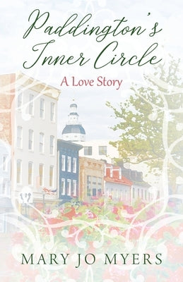 Paddington's Inner Circle: A Love Story by Myers, Mary Jo