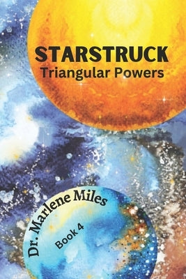 Starstruck: Triangular Powers, Book 4 by Miles, Marlene