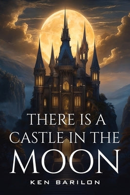 There Is A Castle In The Moon by Barilon, Ken