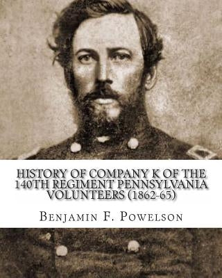 History of Company K of the 140th Regiment Pennsylvania Volunteers (1862-65) by Sweeney, Brevet Capt Aleck