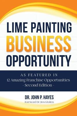 Lime Painting Business Opportunity: As Featured in 12 Amazing Franchise Opportunities Second Edition by Litalien Cfe, Ben