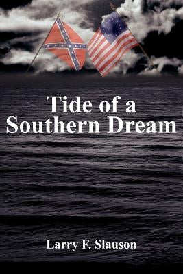 Tide of a Southern Dream by Slauson, Larry F.