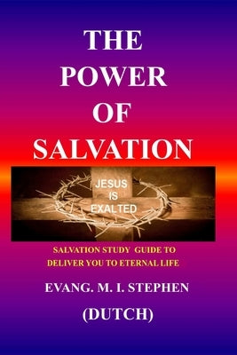 The Power of Salvation: Salvation study guide to deliver you to eternal life by Stephen, Evang M. I.
