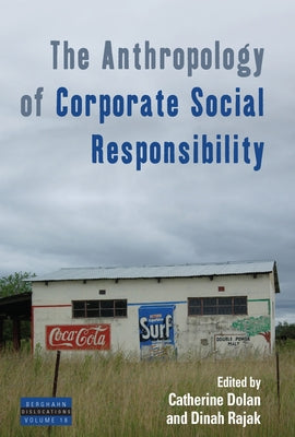 The Anthropology of Corporate Social Responsibility by Dolan, Catherine