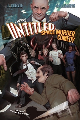 A Merry Untitled Space Murder Comedy by Kincaid, Jonathan