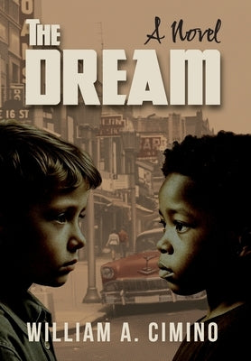 The Dream: A Novel of Race, Trust and Enduring Friendship by Cimino, William A.