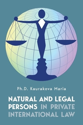 Natural and Legal Persons in Private International Law by Kaurakova, Maria