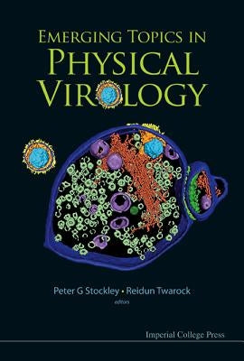 Emerging Topics in Physical Virology by Stockley, Peter G.