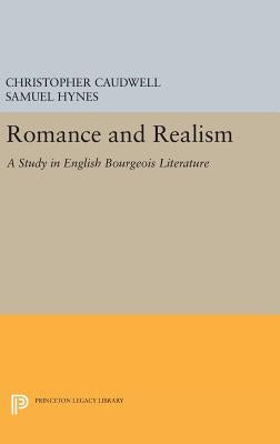 Romance and Realism: A Study in English Bourgeois Literature by Caudwell, Christopher