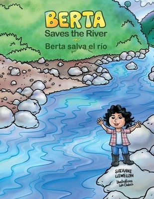 Berta Saves the River/Berta salva el río by Llewellyn, Suzanne