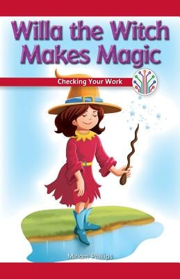 Willa the Witch Makes Magic: Checking Your Work by Phillips, Miriam
