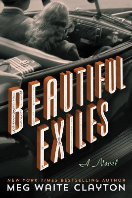 Beautiful Exiles by Clayton, Meg Waite