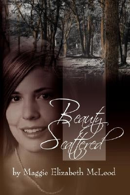 Beauty Scattered by McLeod, Maggie Elizabeth