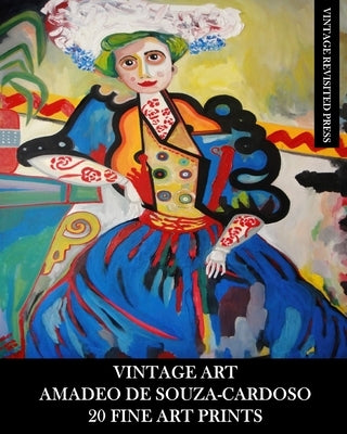 Vintage Art: Amadeo De Souza-Cardoso: 20 Fine Art Prints: Ephemera for Home Decor, Framing and Collage by Press, Vintage Revisited
