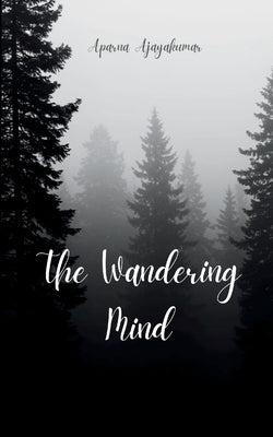 The Wandering Mind by Ajayakumar, Aparna