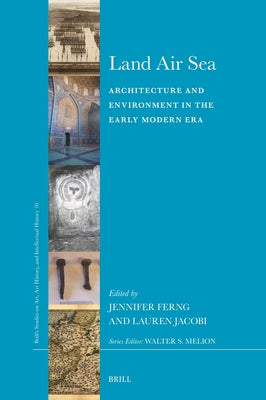 Land Air Sea: Architecture and Environment in the Early Modern Era by Ferng, Jennifer
