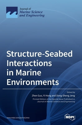 Structure-Seabed Interactions in Marine Environments by Guo, Zhen